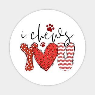 I Chews You T Shirt Valentine T shirt For Women Magnet